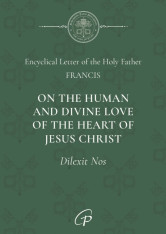 Dilexit Nos - On the Human & Divine Love of the Heart of Jesus Christ